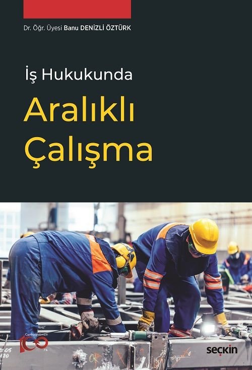 Seçkin İş Hukukunda Aralıklı Çalışma - Banu Denizli Öztürk Seçkin Yayınları