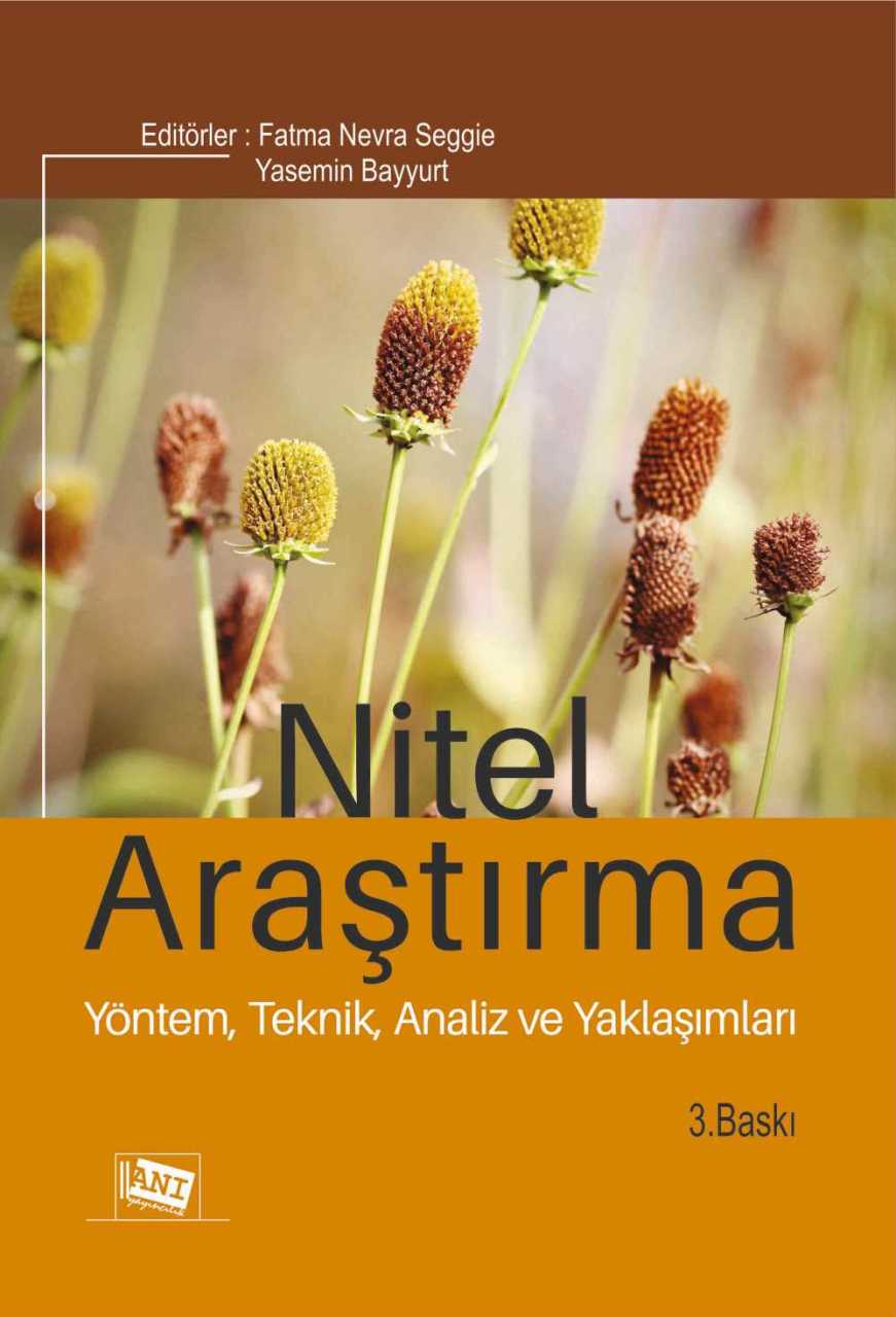 Anı Yayıncılık Nitel Araştırma Yöntem, Teknik, Analiz ve Yaklaşımları 3. Baskı - Yasemin Bayyurt, Fatma Nevra Seggie Anı Yayıncılık