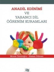 Anı Yayıncılık Anadil Edinimi ve Yabancı Dil Öğrenim Kuramları - Murat Özüdoğru, Hakan Dilman Anı Yayıncılık