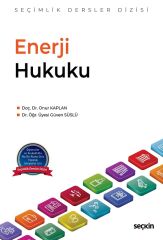 Seçkin Enerji Hukuku - Onur Kaplan, Güven Süslü Seçkin Yayınları