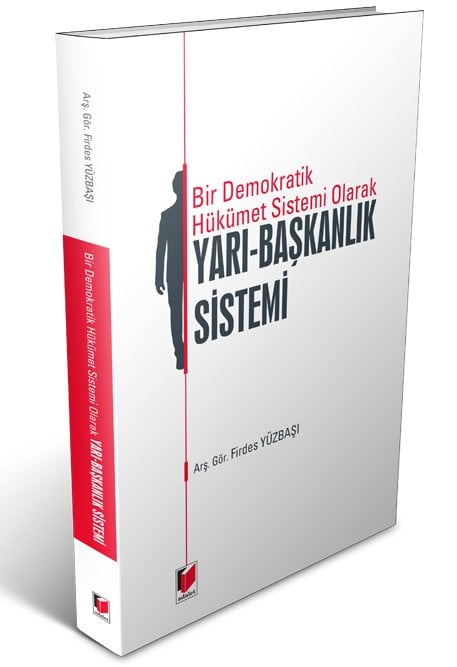 Adalet Bir Demokratik Hükümet Sistemi Olarak Yarı Başkanlık Sistemi ​- M. Alper Sözer, Ekrem Muş Adalet Yayınevi