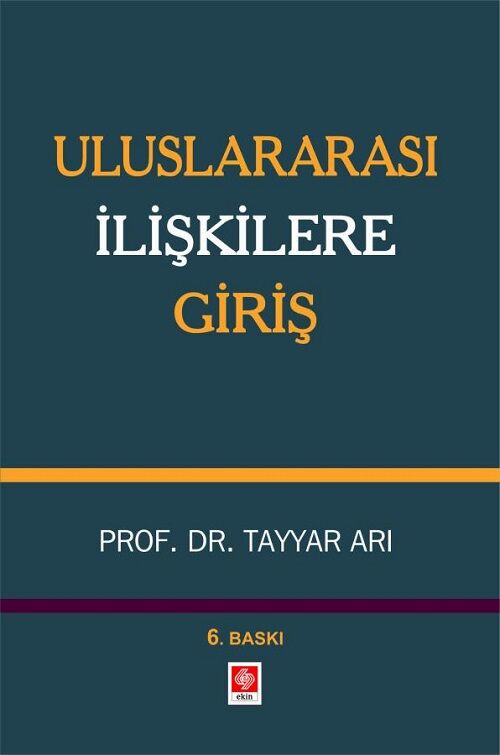 Ekin Uluslararası İlişkilere Giriş 6. Baskı - Tayyar Arı Ekin Yayınları