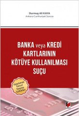 Adalet Banka veya Kredi Kartlarının Kötüye Kullanılması Suçu - Durmuş Ali Kaya Adalet Yayınevi