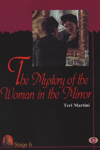 Kapadokya İngilizce Hikaye The Mystery of the Woman in the Mirror Stage 6 Teri Martini Kapadokya Yayınları