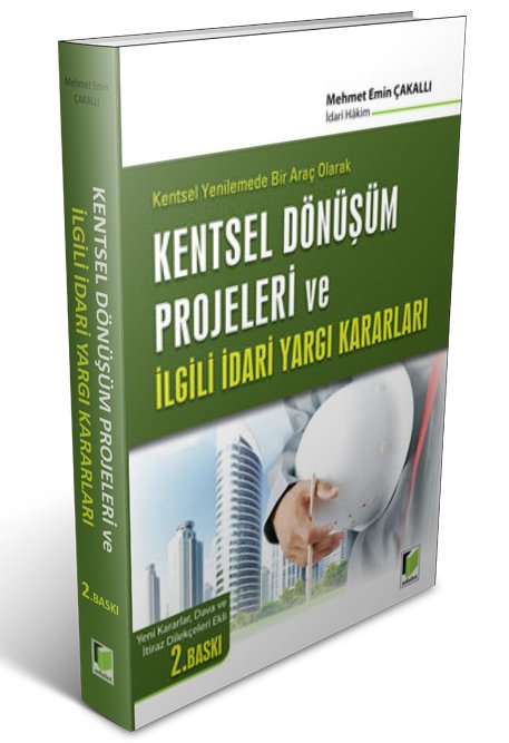 Adalet Kentsel Dönüşüm Projeleri ve İlgili İdari Yargı Kararları - Mehmet Emin Çakallı Adalet Yayınevi