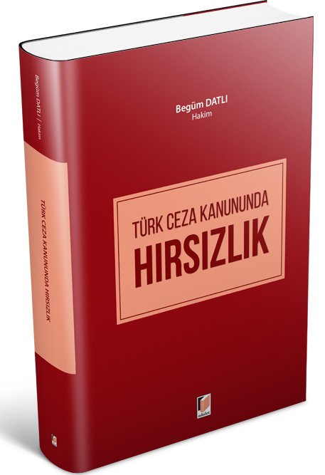 Adalet Türk Ceza Kanununda Hırsızlık - Begüm Datlı Adalet Yayınevi