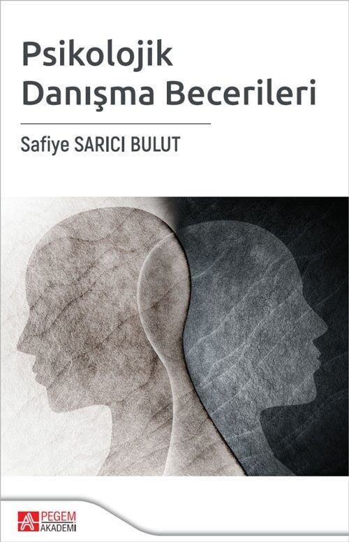 Pegem Psikolojik Danışma Becerileri - Safiye Sarıcı Bulut Pegem Akademi Yayıncılık