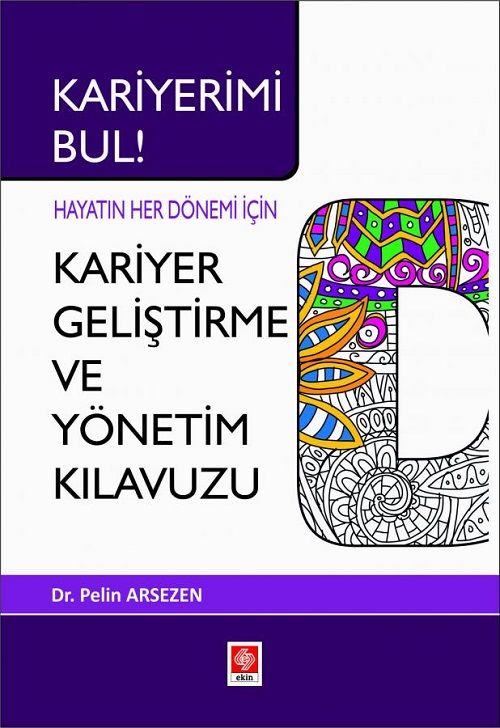 Ekin Bilgi Kariyerimi Bul, Hayatın Her Dönemi İçin Kariyer Geliştirme ve Yönetim Kılavuzu - Pelin Arsezen Ekin Yayınları