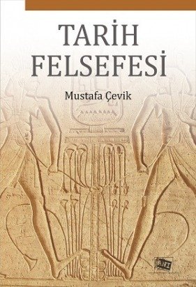 Anı Yayıncılık Tarih Felsefesi - Mustafa Çevik Anı Yayıncılık