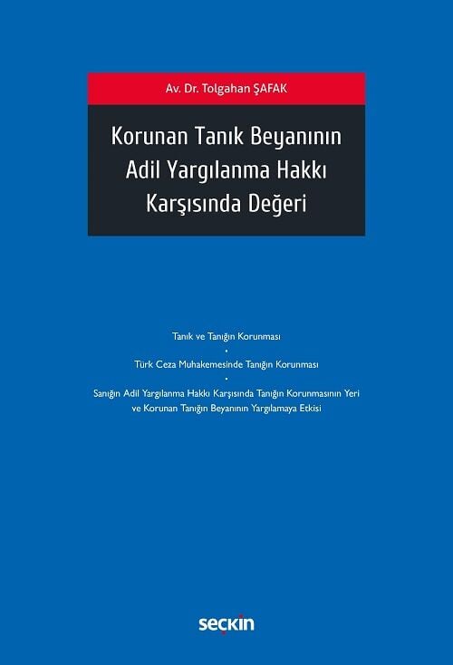 Seçkin Korunan Tanık Beyanının Adil Yargılanma Hakkı Karşısında Değeri - Tolgahan Şafak Seçkin Yayınları