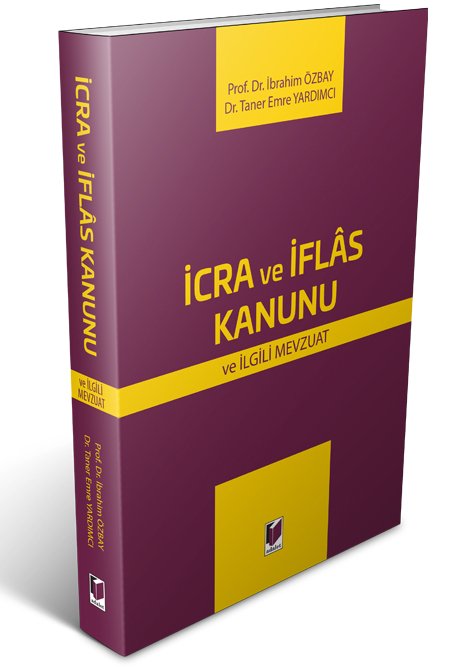 Adalet İcra ve İflas Kanunu ve İlgili Mevzuat - İbrahim Özbay, Taner Emre Yardımcı Adalet Yayınevi
