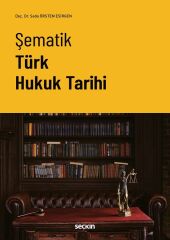 Seçkin Şematik Türk Hukuk Tarihi - Seda Örsten Esirgen Seçkin Yayınları