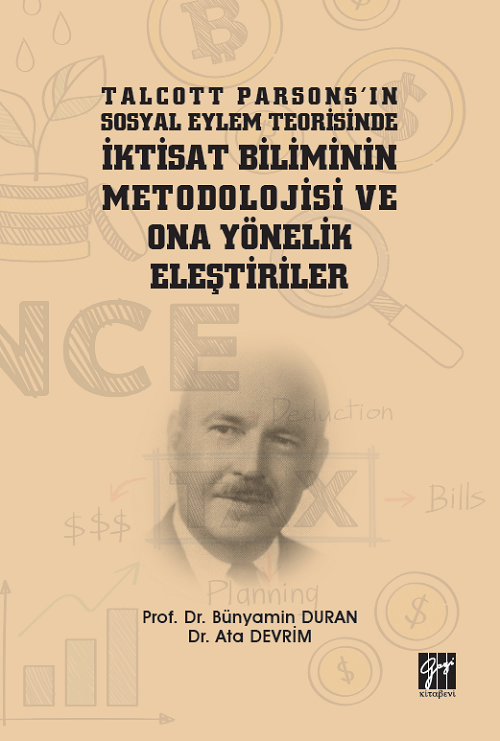 Gazi Kitabevi Talcott Parsons'ın Sosyal Eylem Teorisinde İktisat Biliminin Metodolojisi ve Ona Yönelik Eleştiriler - Ata Evrim, Bünyamin Duran Gazi Kitabevi