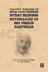 Gazi Kitabevi Talcott Parsons'ın Sosyal Eylem Teorisinde İktisat Biliminin Metodolojisi ve Ona Yönelik Eleştiriler - Ata Evrim, Bünyamin Duran Gazi Kitabevi