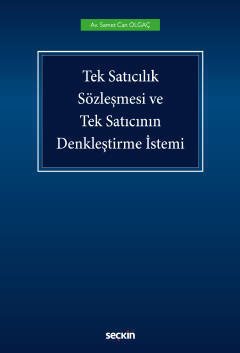 Seçkin Tek Satıcılık Sözleşmesi ve Tek Satıcının Denkleştirme İstemi - Samet Can Olgaç Seçkin Yayınları