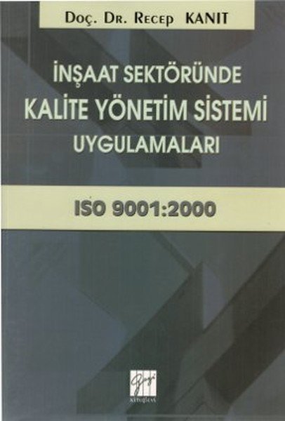 Gazi Kitabevi İnşaat Sektöründe Kalite Yönetim Sistemi Uygulamaları - Recep Kanıt Gazi Kitabevi