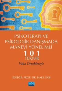 Nobel Psikoterapi ve Psikolojik Danışmada Manevi Yönelimli 101 Teknik - Halil Ekşi Nobel Akademi Yayınları