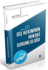 Adalet Yargıtay Uygulamasında Diş Hekiminin Hukuki Sorumluluğu - Battal Yılmaz Adalet Yayınevi