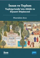 Nobel İLEM İnsan ve Toplum, Taşköprîzâde’nin Ahlâk ve Siyaset Düşüncesi - Mustakim Arıcı Nobel İLEM Kitaplığı