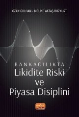 Nobel Bankacılıkta Likidite Riski ve Piyasa Disiplini - Ozan Gülhan, Melike Aktaş Bozkurt Nobel Bilimsel Eserler