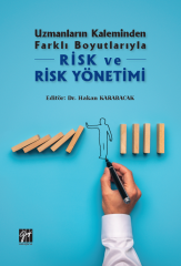 Gazi Kitabevi Uzmanların Kaleminden Farklı Boyutlarıyla Risk ve Risk Yönetim - Hakan Karabacak Gazi Kitabevi