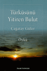 Palme Türküsünü Yitiren Bulut - Çağatay Güler Palme Akademik Yayınları