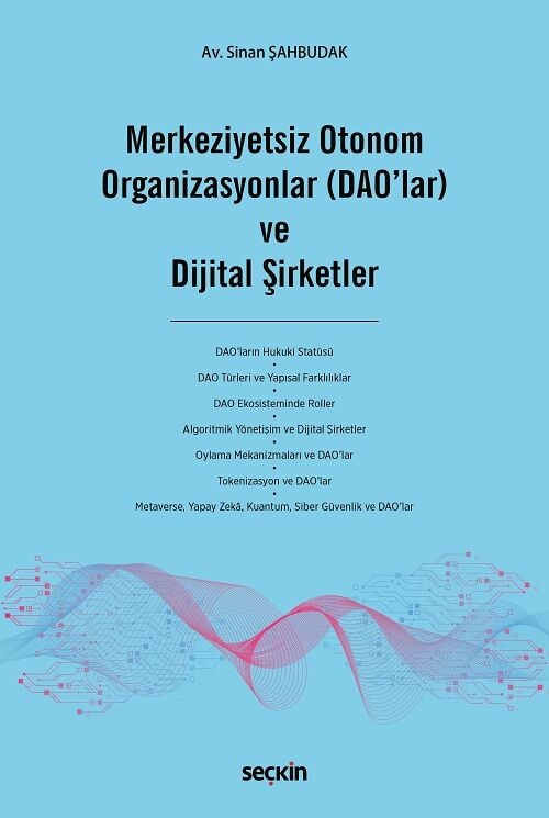 Seçkin Merkeziyetsiz Otonom Organizasyonlar (DAO'lar) ve Dijital Şirketler - Sinan Şahbudak Seçkin Yayınları