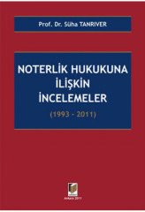 Adalet Noterlik Hukukuna İlişkin İncelemeler 1993-2011 - Süha Tanrıver Adalet Yayınevi