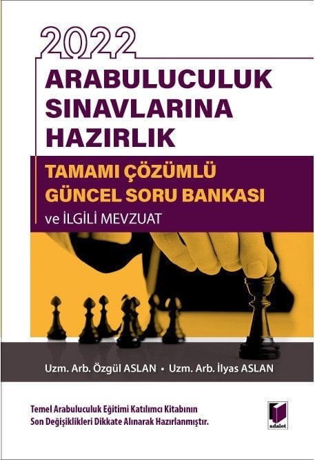 Adalet 2022 Arabuluculuk Sınavlarına Hazırlık Çözümlü Soru Bankası ve İlgili Mevzuat - Özgül Aslan, İlyas Aslan Adalet Yayınevi