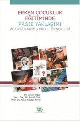 Anı Yayıncılık Erken Çocukluk Eğitiminde Proje Yaklaşımı ve Uygulanmış Proje Örnekleri Anı Yayıncılık