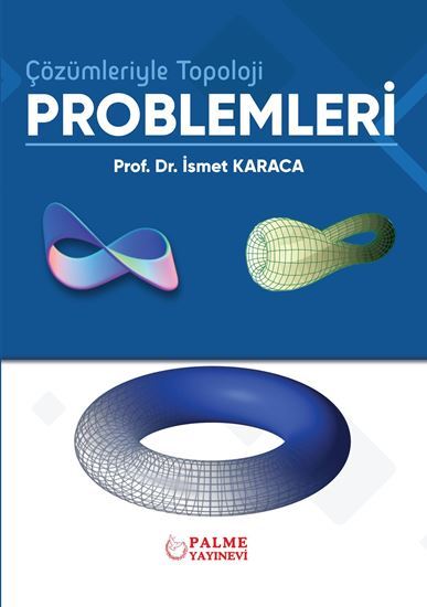 Palme Çözümleriyle Topoloji Problemleri - İsmet Karaca Palme Akademik Yayınları