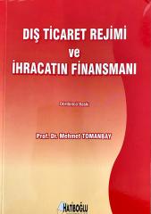 Hatiboğlu Dış Ticaret Rejimi ve İhracatın Finansmanı - Mehmet Tomanbay Hatiboğlu Yayıncılık