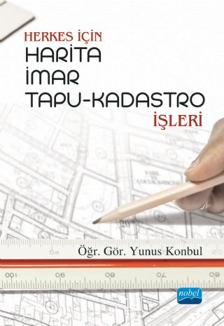 Nobel Herkes İçin Harita İmar Tapu Kadastro İşleri - Yunus Konbul  Nobel Akademi Yayınları