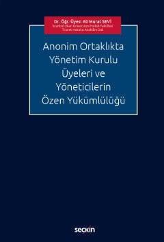 Seçkin Anonim Ortaklıkta Yönetim Kurulu Üyeleri ve Yöneticilerin Özen Yükümlülüğü - Ali Murat Sevi Seçkin Yayınları