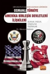 Nobel Diplomatik İlişki Kuruluşundan Günümüze Osmanlı/Türkiye - Amerika Birleşik Devletleri İlişkileri - Hüsmen Akdeniz Nobel Bilimsel Eserler