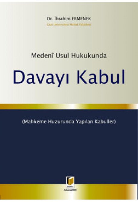 Adalet Medeni Usul Hukukunda Davayı Kabul - İbrahim Ermenek Adalet Yayınevi