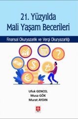 Ekin 21. Yüzyılda Mali Yaşam Becerileri - Ufuk Gencel, Musa Gök, Murat Aydın Ekin Yayınları