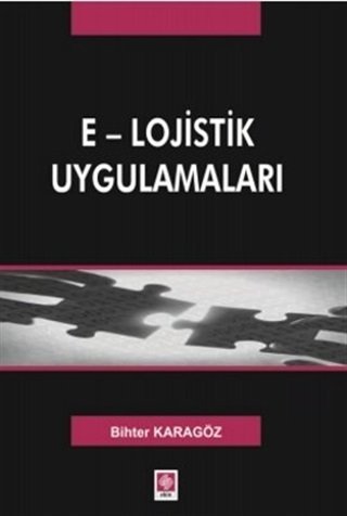 Ekin E-Lojistik Uygulamaları - Bihter Karagöz Ekin Yayınları