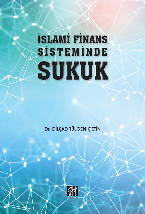 Gazi Kitabevi İslami Finans Sisteminde Sukuk - Dilşad Tülgen Çetin Gazi Kitabevi