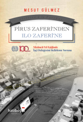 Hatiboğlu Pirus Zaferi nden Ilo Zaferi ne - Mesut Gülmez Hatiboğlu Yayıncılık