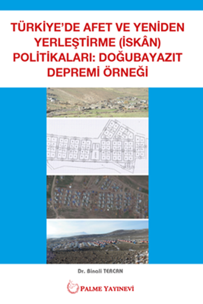 Palme Türkiye'de Afet ve Yeniden Yerleştirme (İskan) Politikaları: Doğubayazıt Depremi Örneği - Binali Tercan Palme Akademik Yayınları