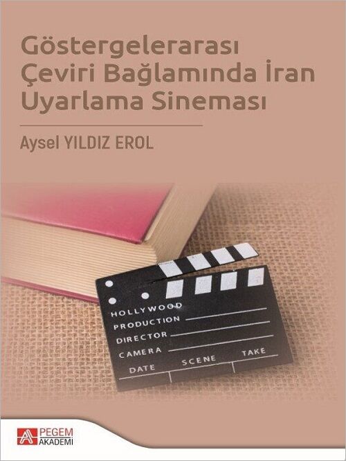 Pegem Göstergelerarası Çeviri Bağlamında İran Uyarlama Sineması - Aysel Yıldız Erol Pegem Akademi Yayıncılık