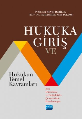 Nobel Hukuka Giriş ve Hukukun Temel Kavramları - Şevki Özbilen, Muhammed Asıf Yoldaş Nobel Akademi Yayınları