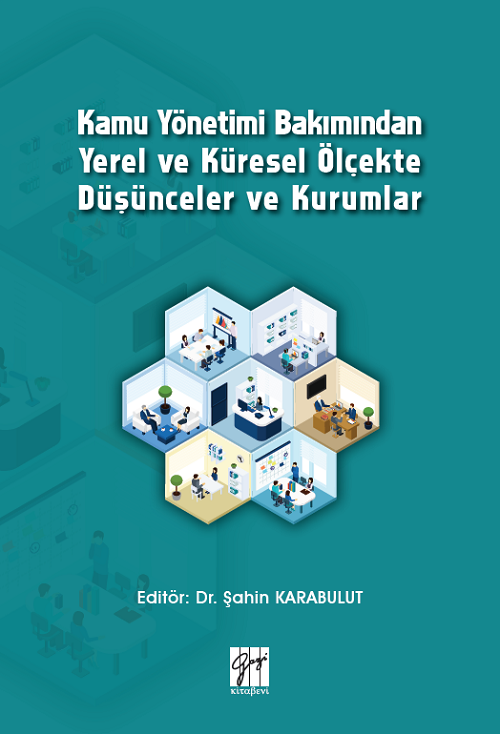 Gazi Kitabevi Kamu Yönetimi Bakımından Yerel ve Küresel Ölçekte Düşünceler ve Kurumlar - Şahin Karabulut Gazi Kitabevi