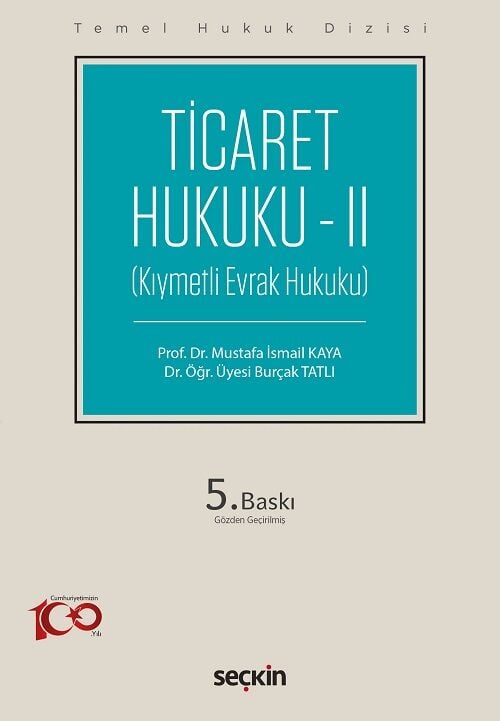 Seçkin Ticaret Hukuku-2 5. Baskı - Mustafa İsmail Kaya, Burçak Tatlı Seçkin Yayınları