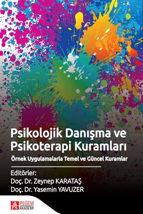 Pegem Psikolojik Danışma ve Psikoterapi Kuramları Zeynep Karataş, Yasemin Yavuzer Pegem Akademi Yayıncılık