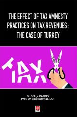 Ekin The Effect of Tax Amnesty Practices on Tax Revenues, The Case of Turkey - Gökçe Kafkas Ekin Yayınları