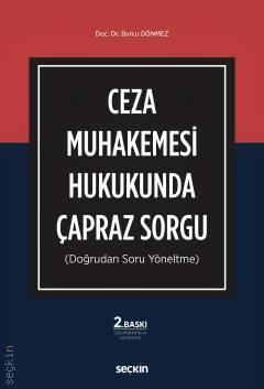 Seçkin Ceza Muhakemesi Hukukunda Çapraz Sorgu - Burcu Dönmez Seçkin Yayınları