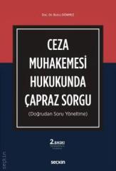 Seçkin Ceza Muhakemesi Hukukunda Çapraz Sorgu - Burcu Dönmez Seçkin Yayınları