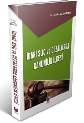 Adalet İdari Suç ve Cezalarda Kanunilik İlkesi ​- Hasan Dursun Adalet Yayınevi